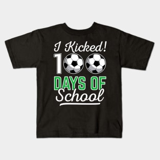 I Kicked 100 Days Of School Soccer Sports Gift Kids T-Shirt